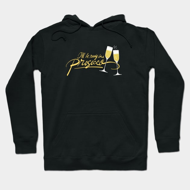 Ready in a Prosecco Hoodie by HotTea.co